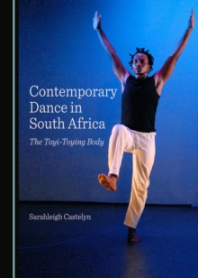 None Contemporary Dance in South Africa : The Toyi-Toying Body