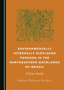 None Environmentally Internally Displaced Persons in the Northeastern Backlands of Brazil : A Case Study