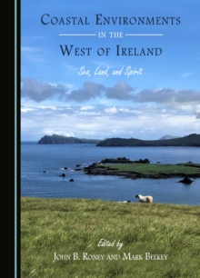 None Coastal Environments in the West of Ireland : Sea, Land, and Spirit