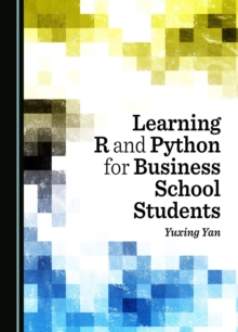 None Learning R and Python for Business School Students