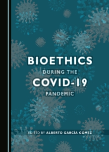 None Bioethics during the COVID-19 Pandemic