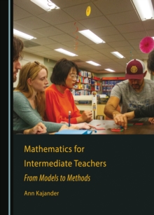 None Mathematics for Intermediate Teachers : From Models to Methods