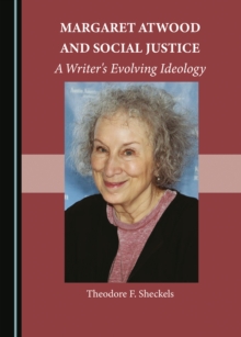 None Margaret Atwood and Social Justice : A Writer's Evolving Ideology