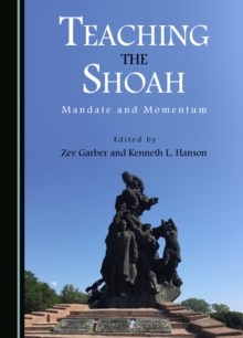 None Teaching the Shoah : Mandate and Momentum