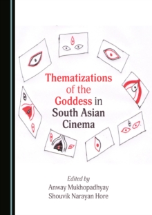 None Thematizations of the Goddess in South Asian Cinema