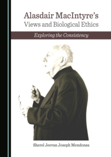 None Alasdair MacIntyre's Views and Biological Ethics : Exploring the Consistency