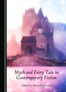 None Myth and Fairy Tale in Contemporary Fiction