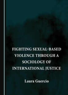 None Fighting Sexual-Based Violence through a Sociology of International Justice