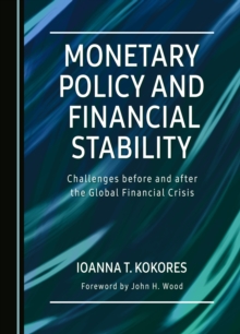 None Monetary Policy and Financial Stability : Challenges before and after the Global Financial Crisis