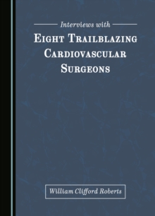 None Interviews with Eight Trailblazing Cardiovascular Surgeons