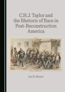 None C.H.J. Taylor and the Rhetoric of Race in Post-Reconstruction America