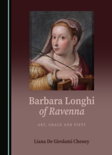 None Barbara Longhi of Ravenna : Art, Grace and Piety