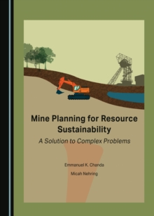 None Mine Planning for Resource Sustainability : A Solution to Complex Problems