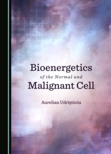 None Bioenergetics of the Normal and Malignant Cell