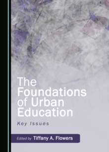 The Foundations of Urban Education : Key Issues