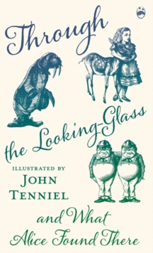Through the Looking-Glass and What Alice Found There, Hardback Book Through the Looking-Glass and What Alice Found There, Hardback Book