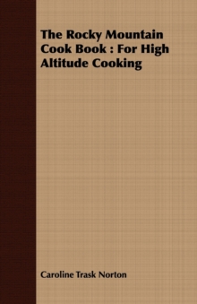 The Rocky Mountain Cook Book : For High Altitude Cooking