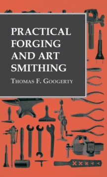 Practical Forging and Art Smithing