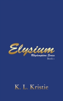 Elysium : Rhydemption Series Book 1, Paperback / softback Book Elysium : Rhydemption Series Book 1, Paperback / softback Book