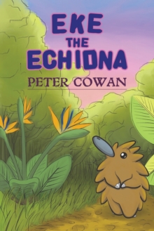 Eke the Echidna, Paperback / softback Book Eke the Echidna, Paperback / softback Book