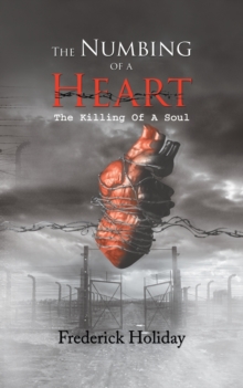 The Numbing of a Heart, Paperback / softback Book The Numbing of a Heart, Paperback / softback Book