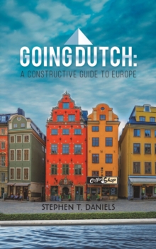 Going Dutch: A Constructive Guide to Europe, Paperback / softback Book Going Dutch: A Constructive Guide to Europe, Paperback / softback Book