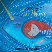 The Story of the Sea Unicorn, Paperback / softback Book The Story of the Sea Unicorn, Paperback / softback Book