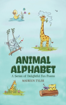 Animal Alphabet : A Series of Delightful Fun Poems, Paperback / softback Book Animal Alphabet : A Series of Delightful Fun Poems, Paperback / softback Book