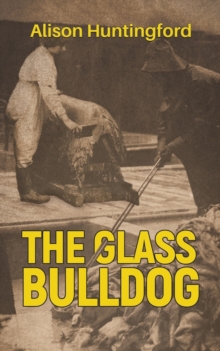 The Glass Bulldog, Paperback / softback Book The Glass Bulldog, Paperback / softback Book