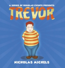 A Series of Regular Events Presents: Trevor, Hardback Book A Series of Regular Events Presents: Trevor, Hardback Book