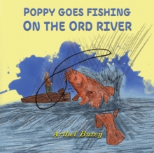 Poppy Goes Fishing on the Ord River, Paperback / softback Book Poppy Goes Fishing on the Ord River, Paperback / softback Book