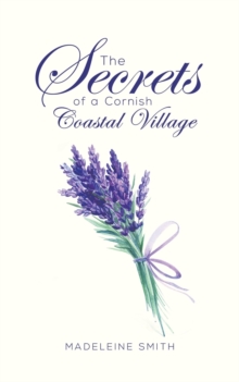 The Secrets of a Cornish Coastal Village, Paperback / softback Book The Secrets of a Cornish Coastal Village, Paperback / softback Book