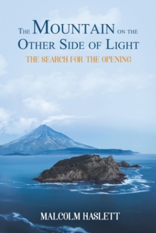 The Mountain on the Other Side of Light : The Search for the Opening, Paperback / softback Book The Mountain on the Other Side of Light : The Search for the Opening, Paperback / softback Book