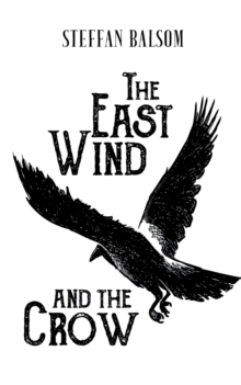 The East Wind and the Crow, Paperback / softback Book The East Wind and the Crow, Paperback / softback Book