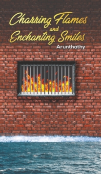 Charring Flames and Enchanting Smiles, Hardback Book Charring Flames and Enchanting Smiles, Hardback Book