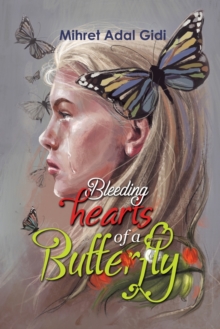 Bleeding Hearts of a Butterfly, Paperback / softback Book Bleeding Hearts of a Butterfly, Paperback / softback Book