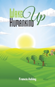 Wake Up Humankind, Paperback / softback Book Wake Up Humankind, Paperback / softback Book