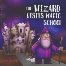 The Wizard Visits Magic School, Paperback / softback Book The Wizard Visits Magic School, Paperback / softback Book