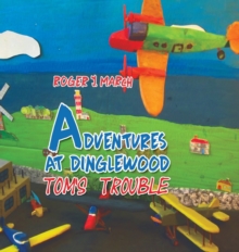 Adventures at Dinglewood: Tom's Trouble, Hardback Book Adventures at Dinglewood: Tom's Trouble, Hardback Book