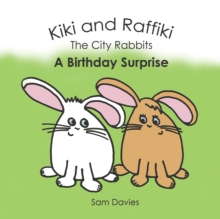 Kiki and Raffiki the City Rabbits - A Birthday Surprise, Paperback / softback Book Kiki and Raffiki the City Rabbits - A Birthday Surprise, Paperback / softback Book