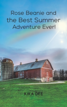 Rose Beanie and the Best Summer Adventure Ever!, Paperback / softback Book Rose Beanie and the Best Summer Adventure Ever!, Paperback / softback Book