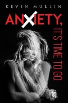 Anxiety, It's Time to Go, Paperback / softback Book Anxiety, It's Time to Go, Paperback / softback Book