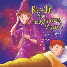 Neville the Imagination Wizard, Paperback / softback Book Neville the Imagination Wizard, Paperback / softback Book
