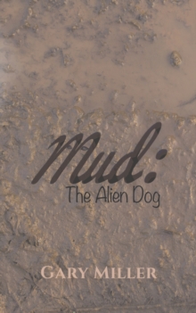 Mud: The Alien Dog, Paperback / softback Book Mud: The Alien Dog, Paperback / softback Book