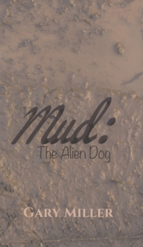 Mud: The Alien Dog, Hardback Book Mud: The Alien Dog, Hardback Book