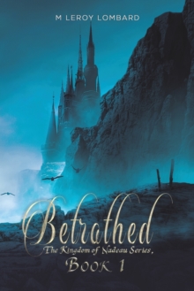 Betrothed : The Kingdom of Nadeau Series, Book 1