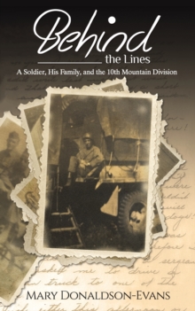 Behind the Lines : A Soldier, His Family, and the 10th Mountain Division