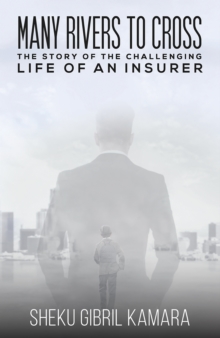 Many Rivers to Cross : The Story of the Challenging Life of an Insurer