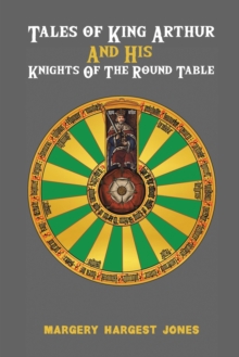 Tales of King Arthur And His Knights of the Round Table