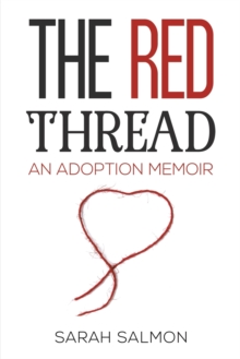 The Red Thread : An Adoption Memoir